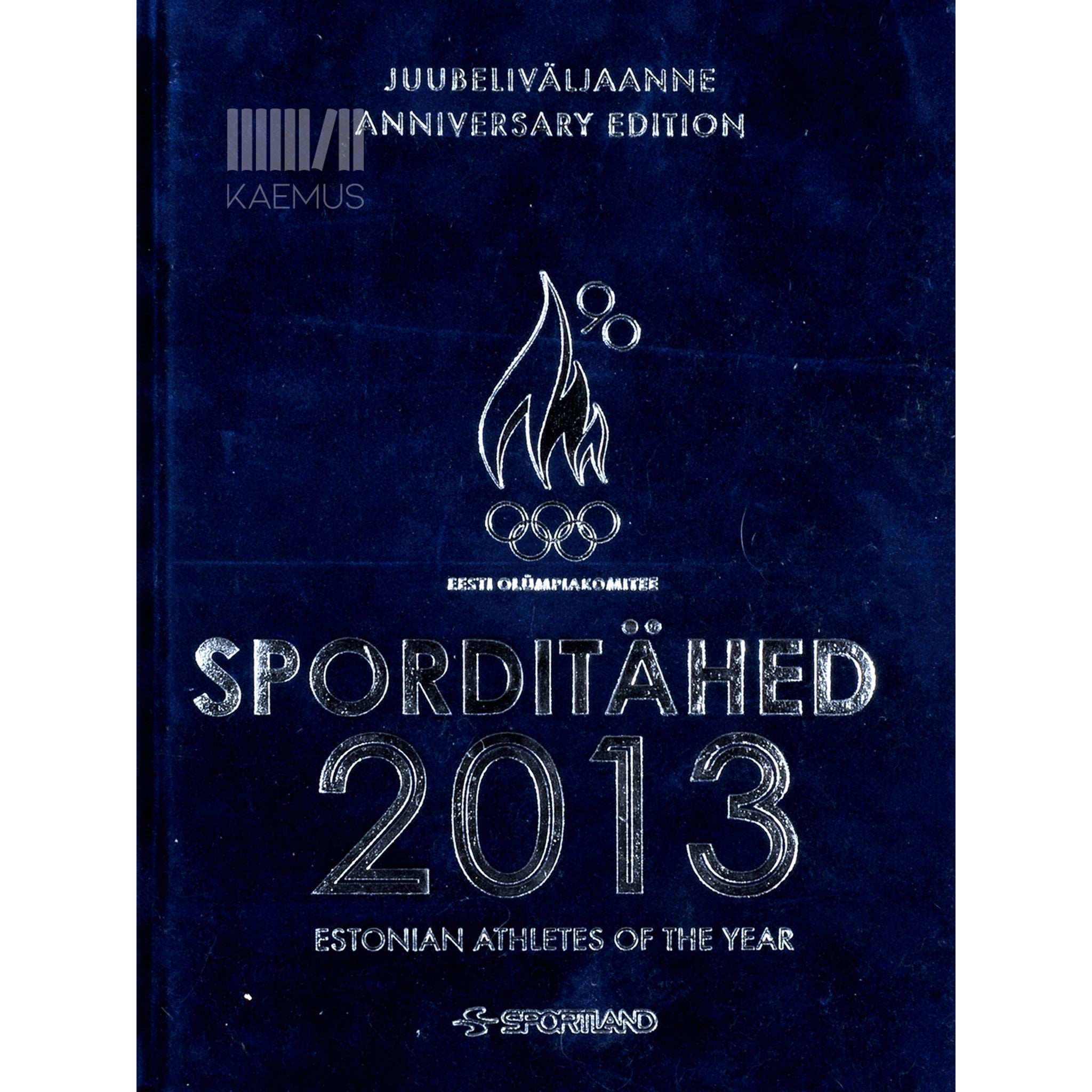 … Sporditähed 2013. Juubeliväljaanne. Anniversary Edition