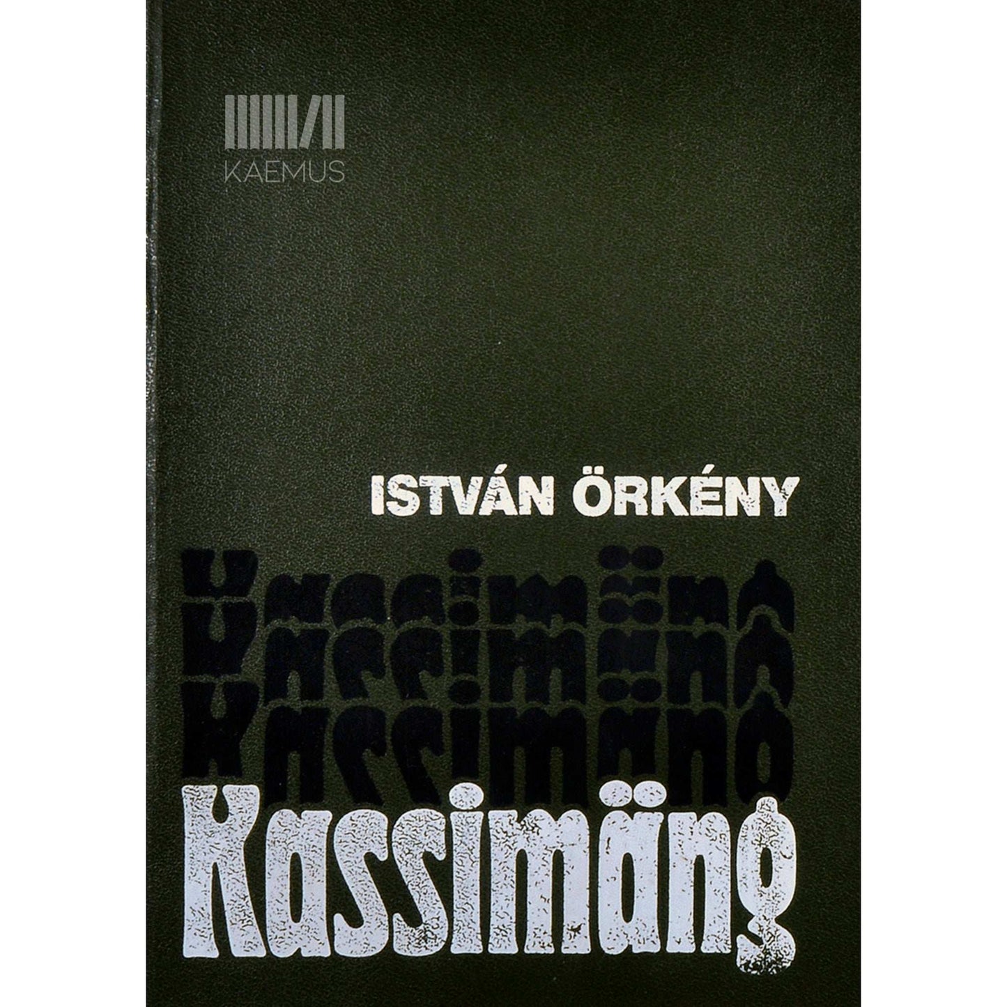 István Örkény - Kassimäng ja muid mänge. Romaanid, novellid