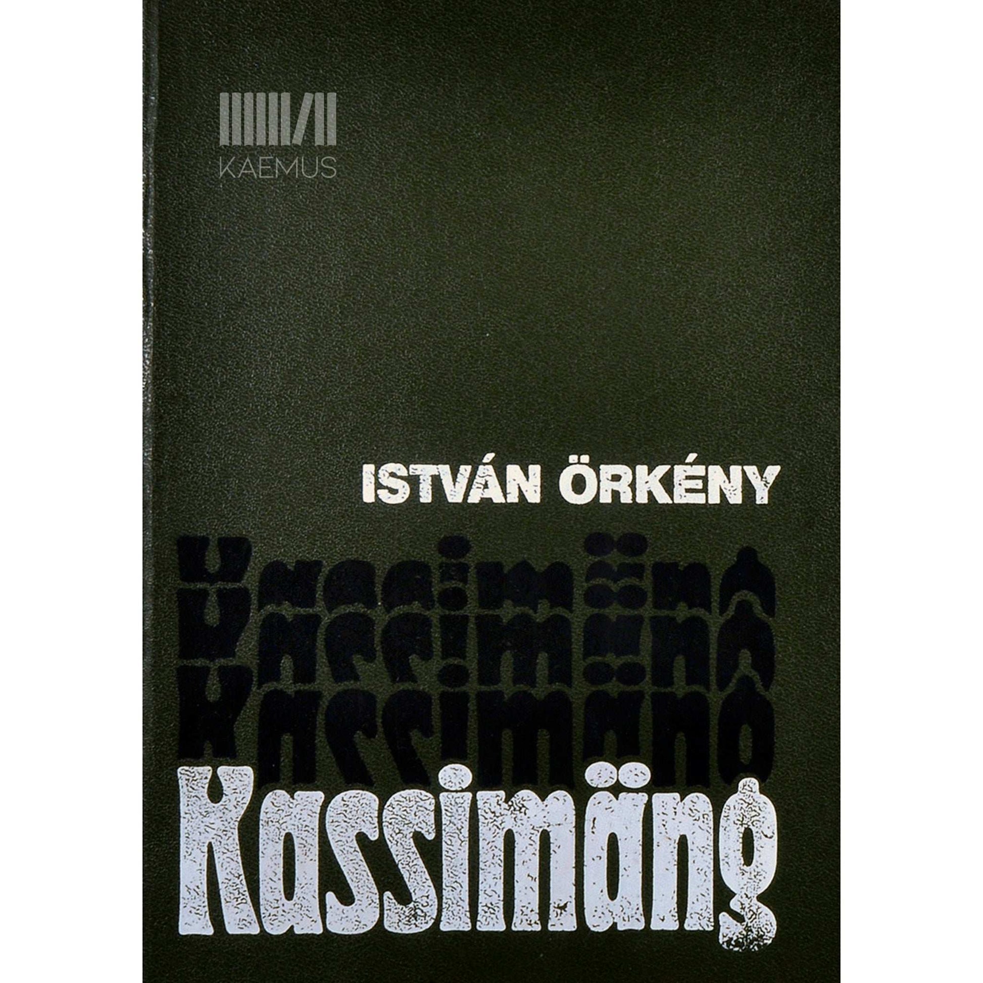 István Örkény - Kassimäng ja muid mänge. Romaanid, novellid