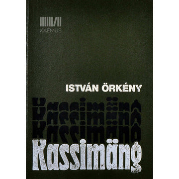 István Örkény - Kassimäng ja muid mänge. Romaanid, novellid