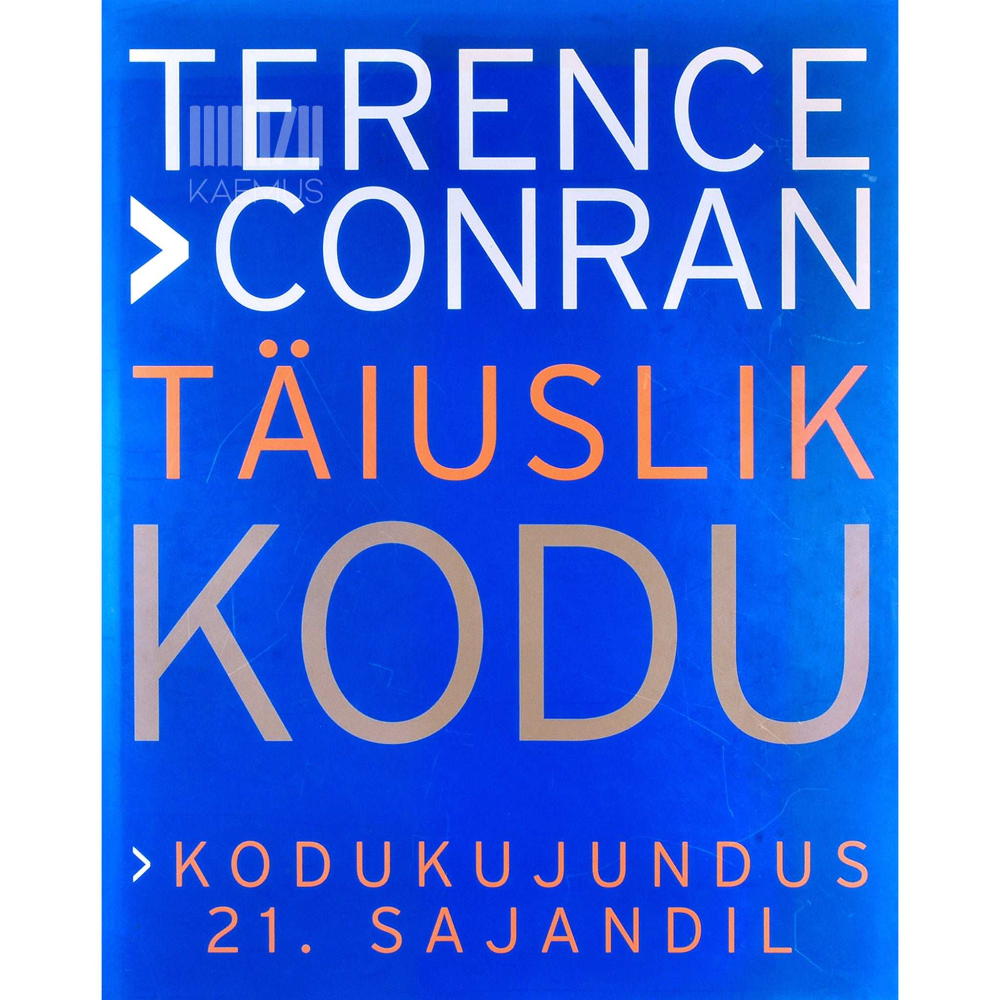 Terence Conran Täiuslik kodu. Kodukujundus 21. sajandil