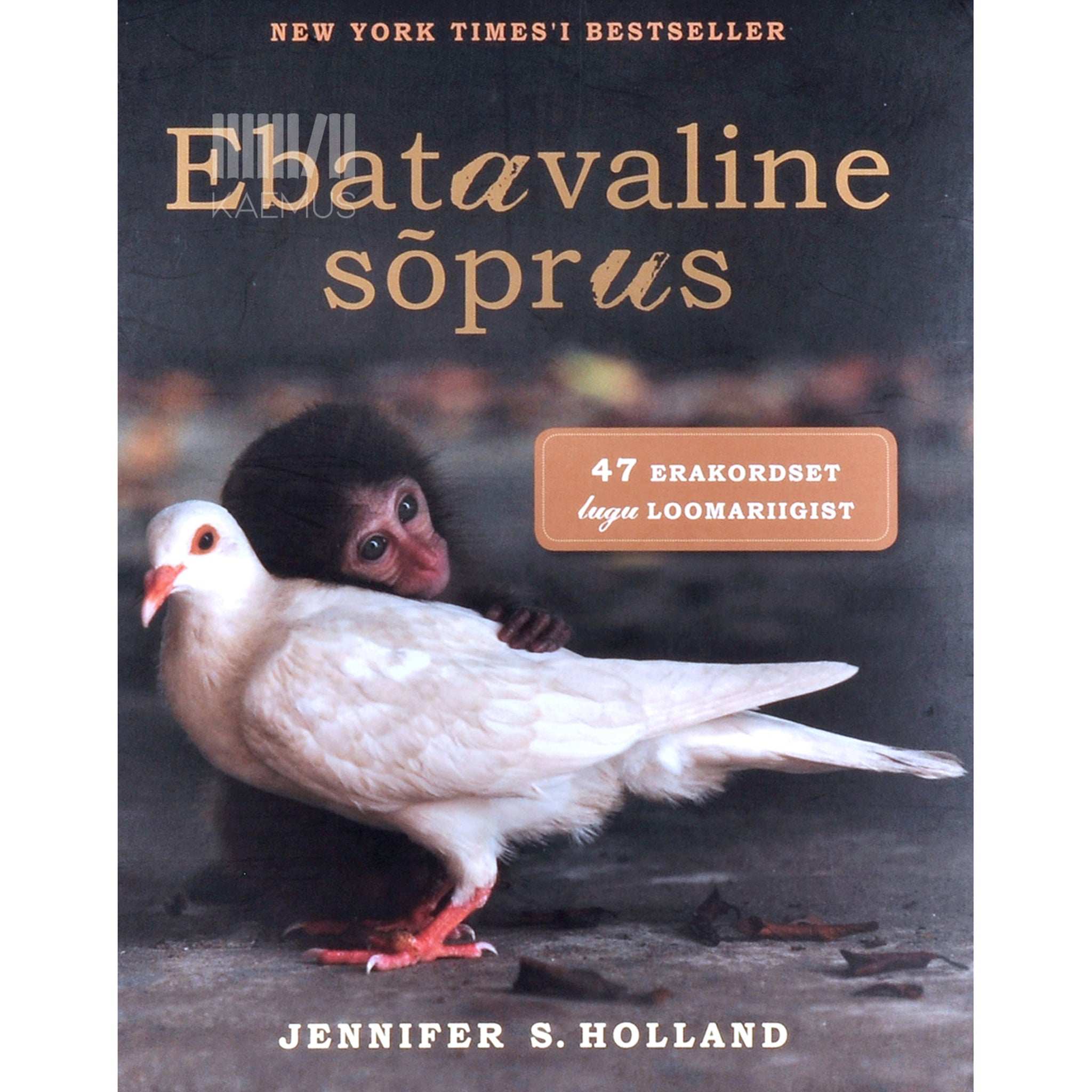 Jennifer S. Holland Ebatavaline sõprus. 47 erakordset lugu loomariigist