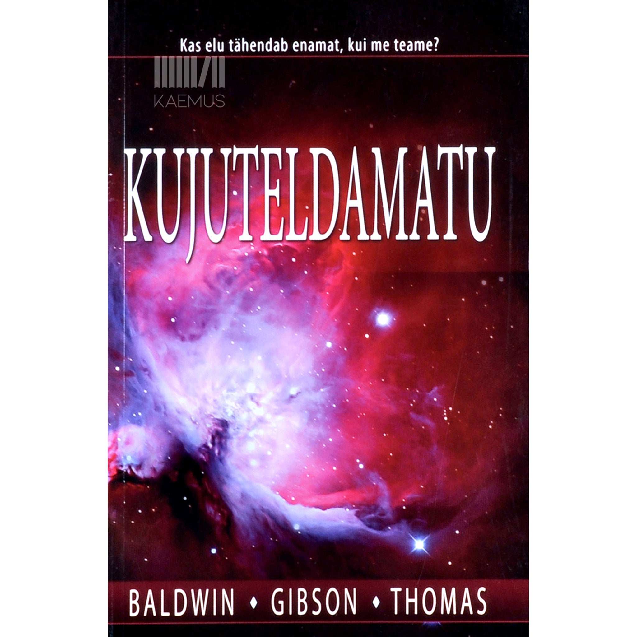 John T. Baldwin, James L. Gibson, Jerry D. Thomas Kujuteldamatu. Kas elu tähendab enamat, kui me teame?
