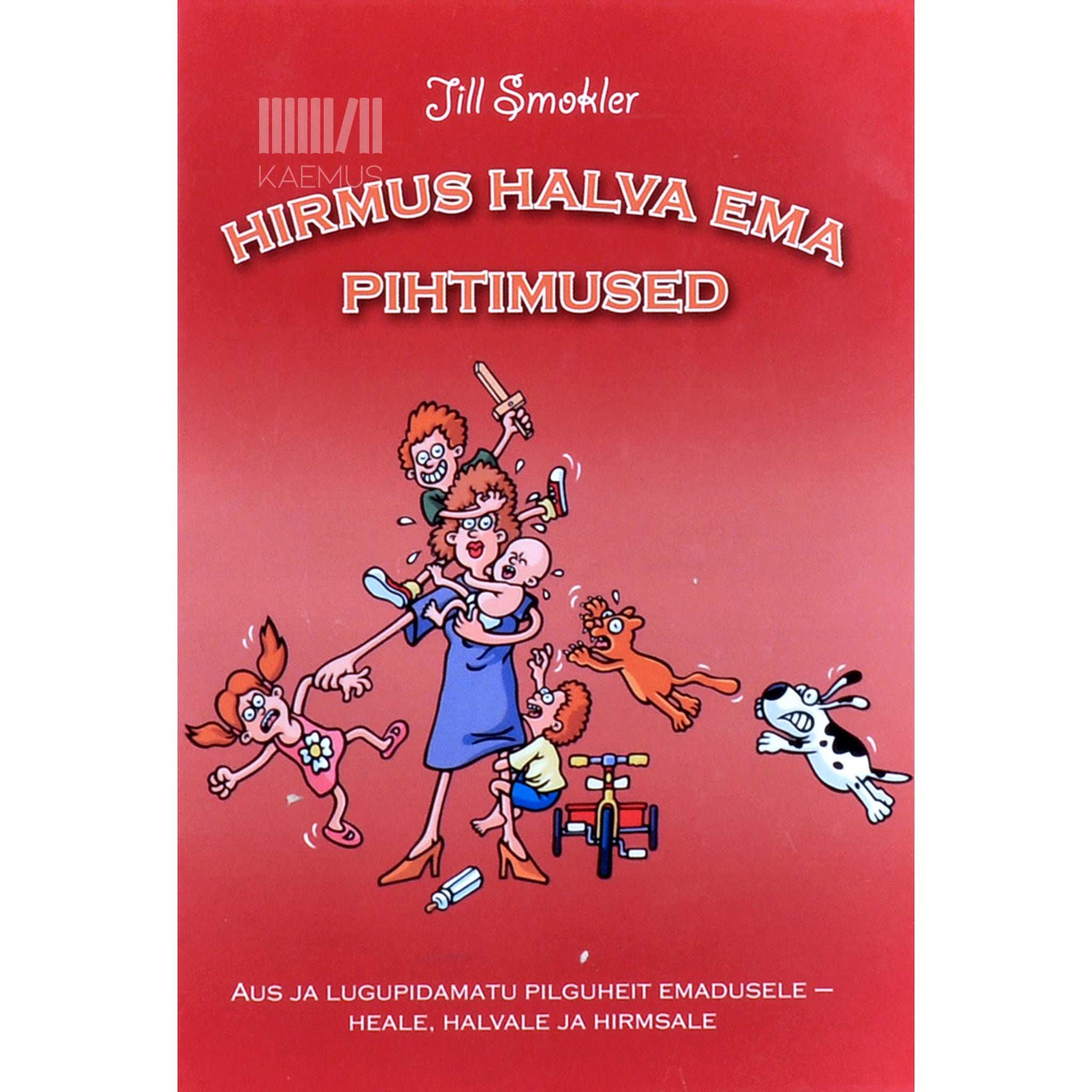 Jill Smokler Hirmus halva ema pihtimused