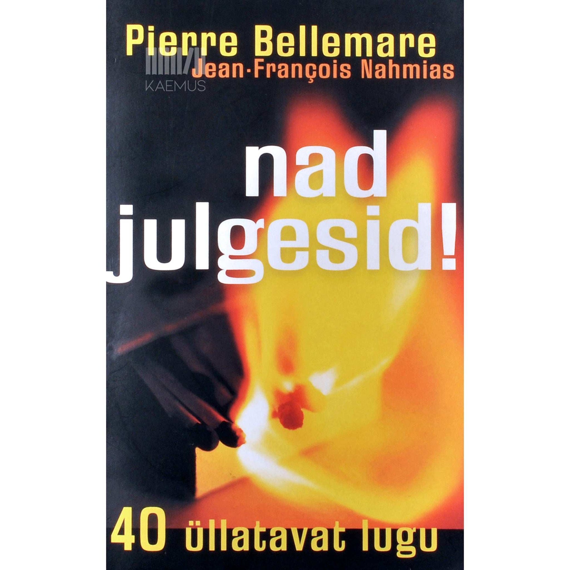 Pierre Bellermare, Jean-Francois Nahmias - Nad julgesid! 40 üllatavat lugu