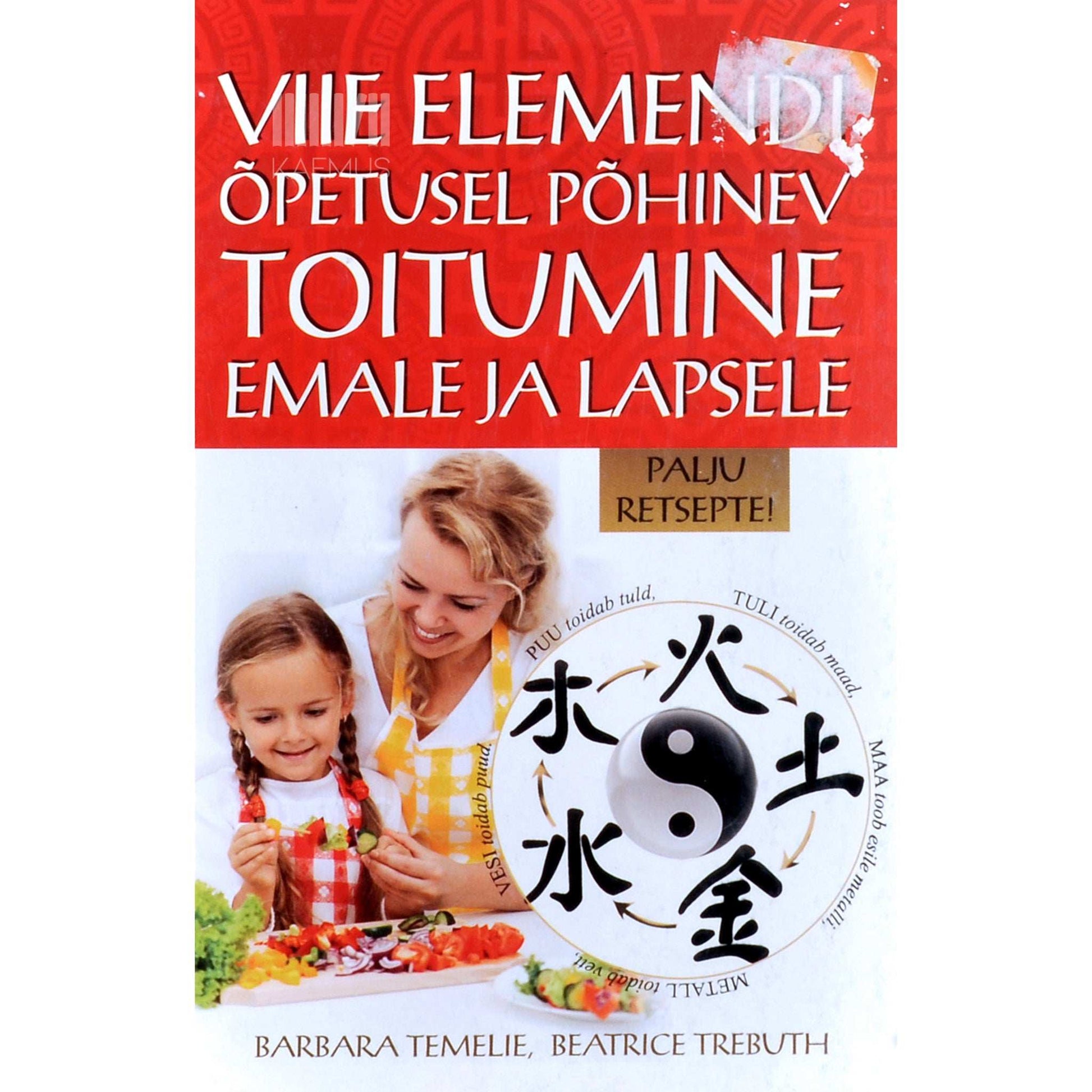 Barbara Temelie, Beatrice Trebuth - Viie elemendi õpetusel põhinev toitumine emale ja lapsele