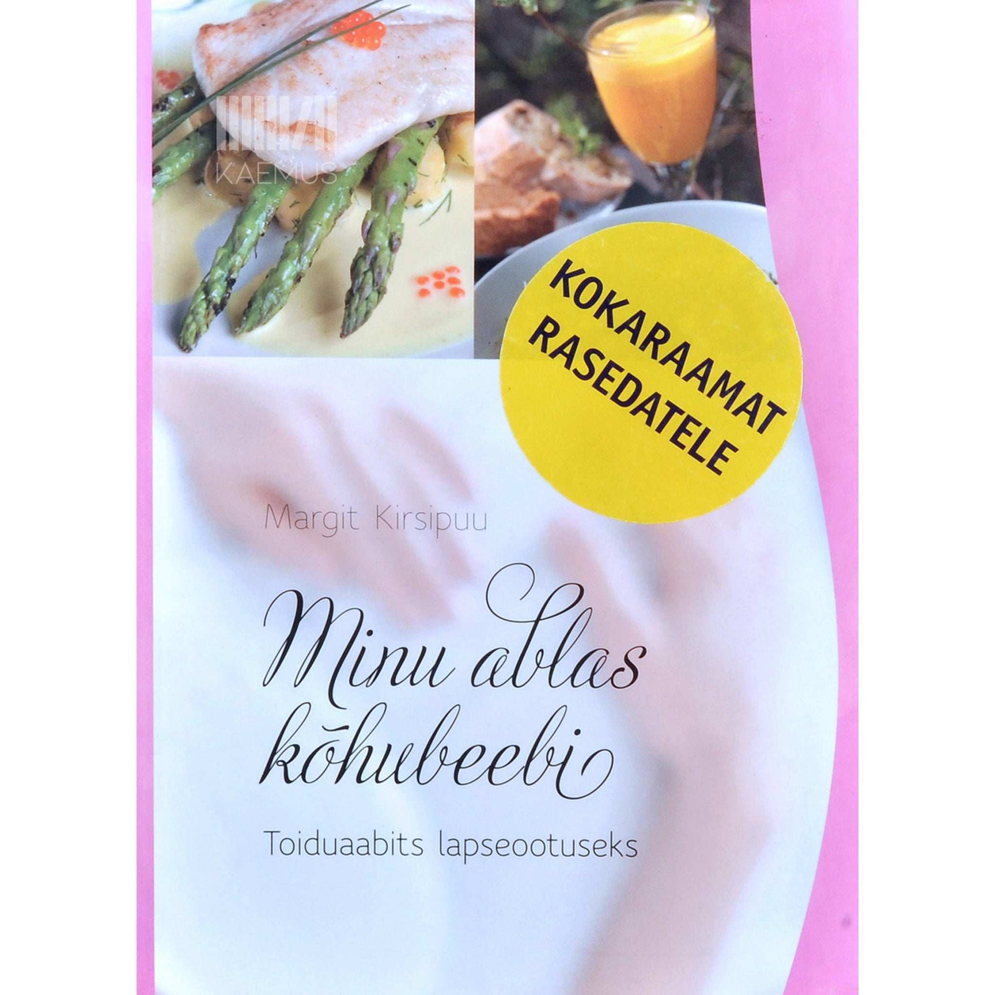 Margit Kirsipuu - Minu ablas kõhubeebi. Toiduaabits lapseootuseks