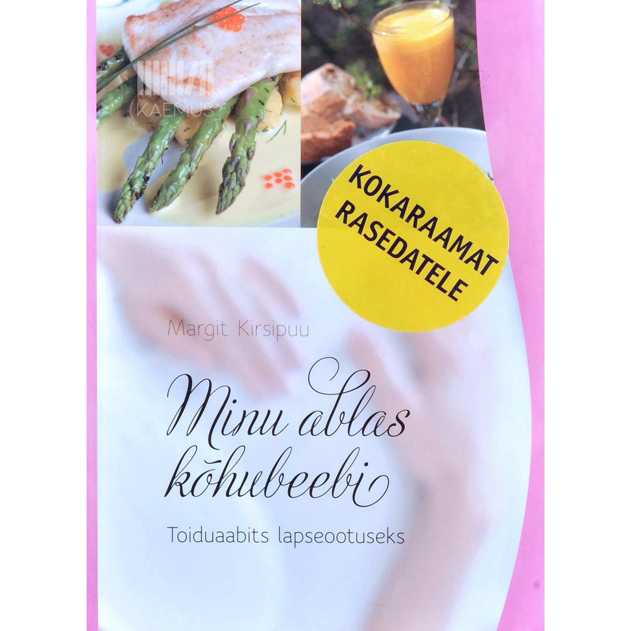 Margit Kirsipuu Minu ablas kõhubeebi. Toiduaabits lapseootuseks