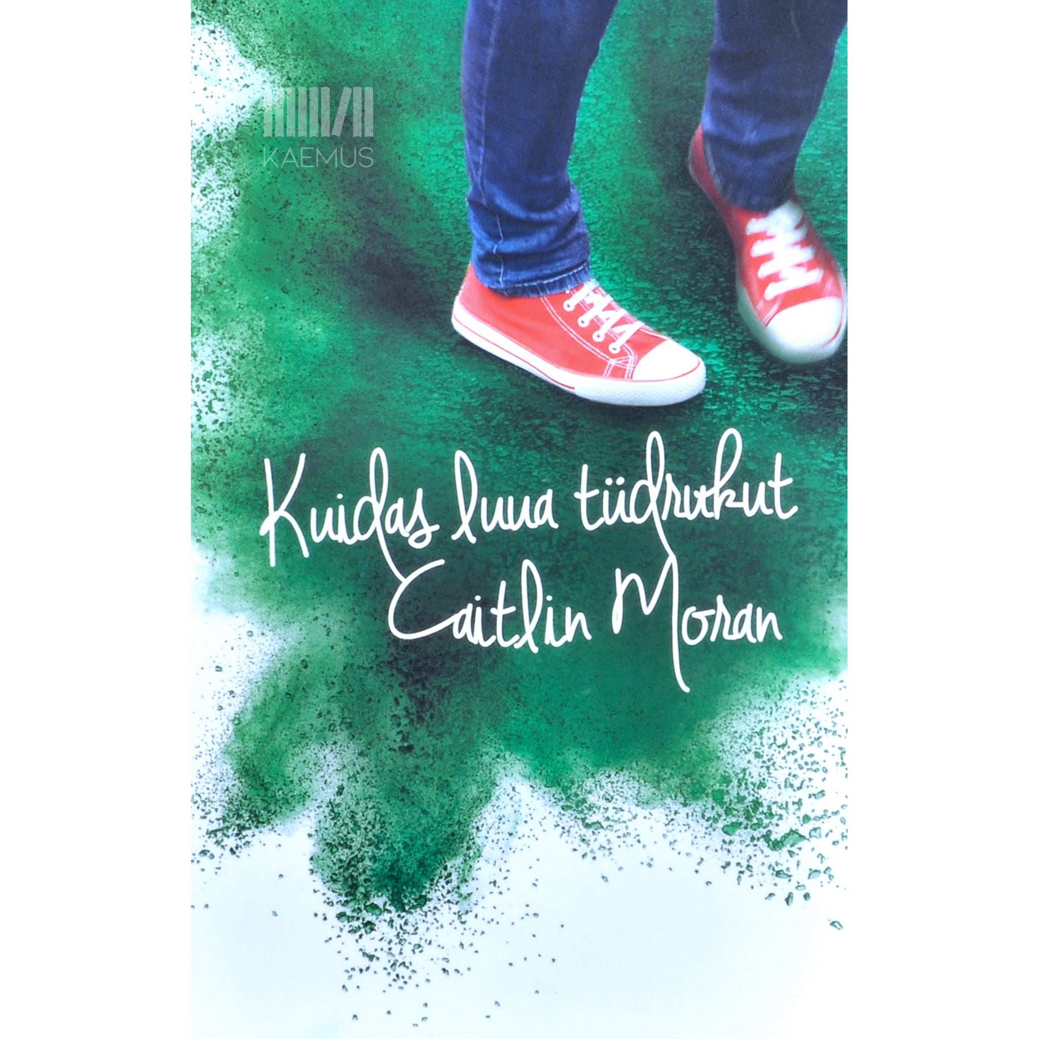 Caitlin Moran Kuidas luua tüdrukut