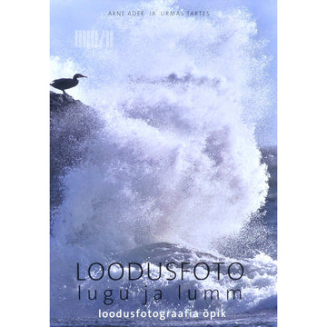 Arne Ader, Urmas Tartes - Loodusfoto lugu ja lumm. Loodusfotograafia õpik