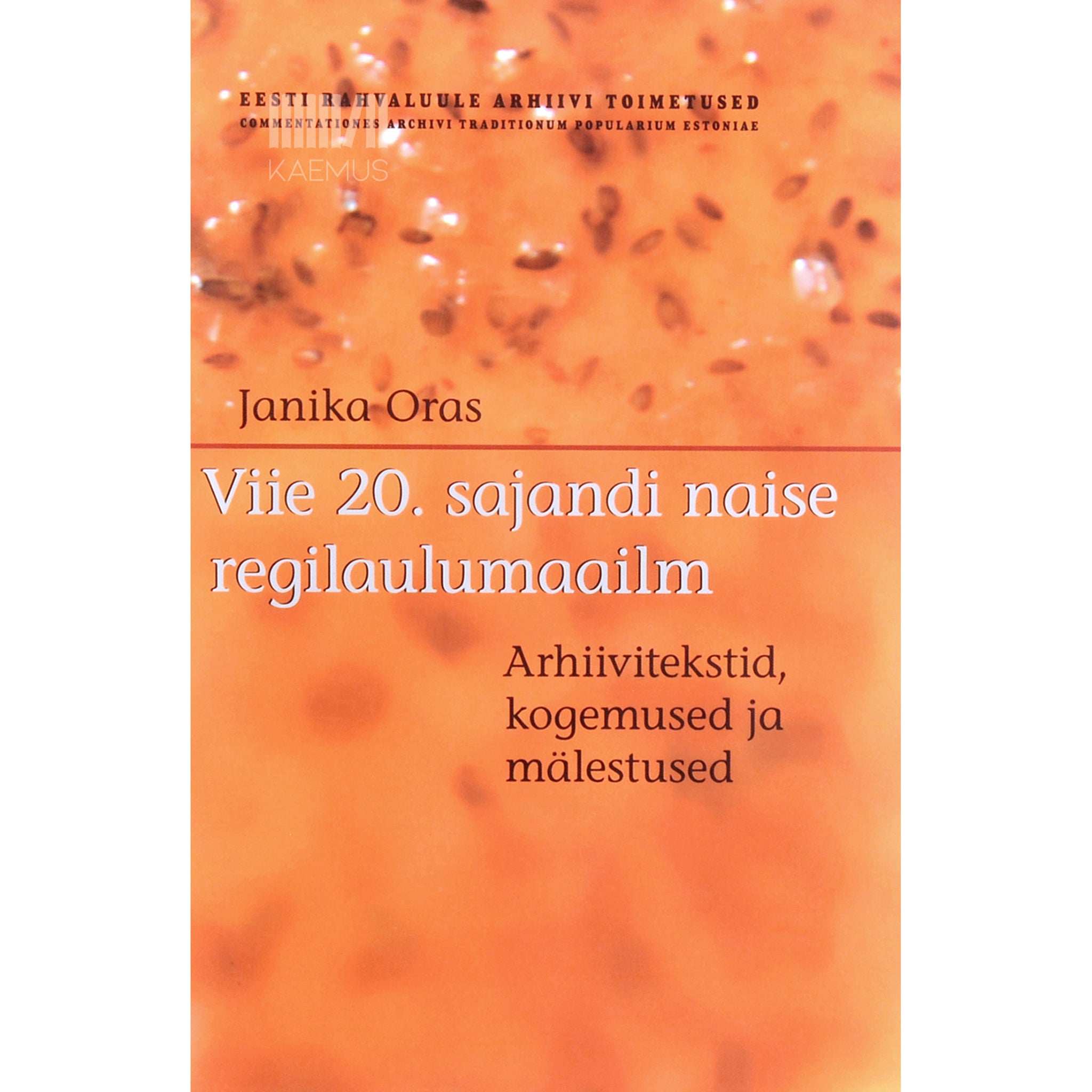 Janika Oras Viie 20. sajandi naise regilaulumaailm