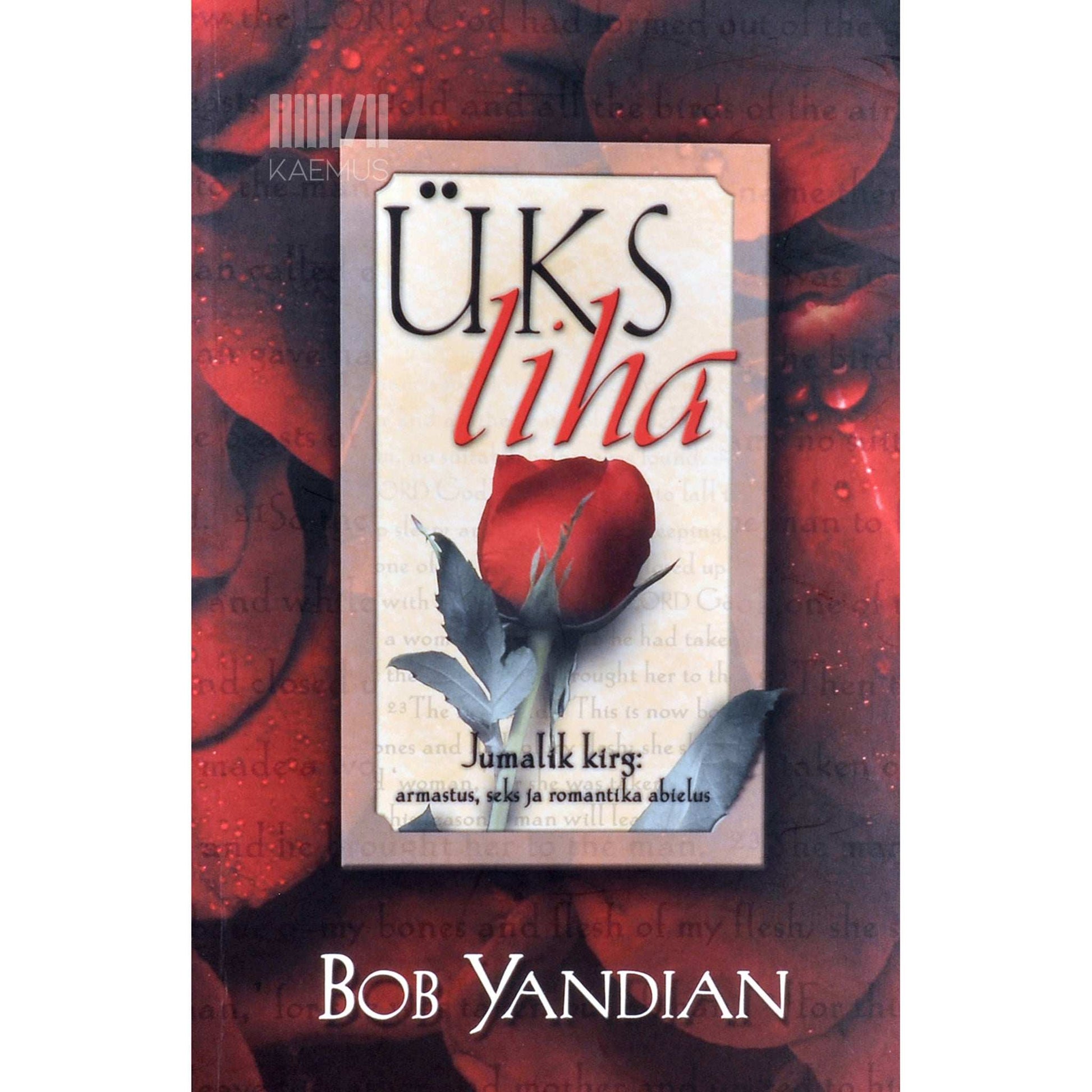 Bob Yandian - Üks liha. Jumalik kirg: armastus, seks ja romantika abielus