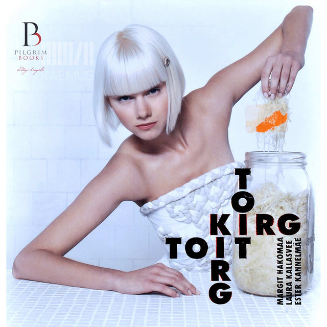 Margit Hakomaa, Laura Kallasvee, Ester Kannelmäe - Toit. Kirg