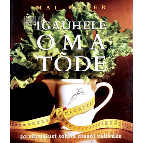 Mai Maser Igaühele oma tõde. 30 võimalust sobiva dieedi valikuks