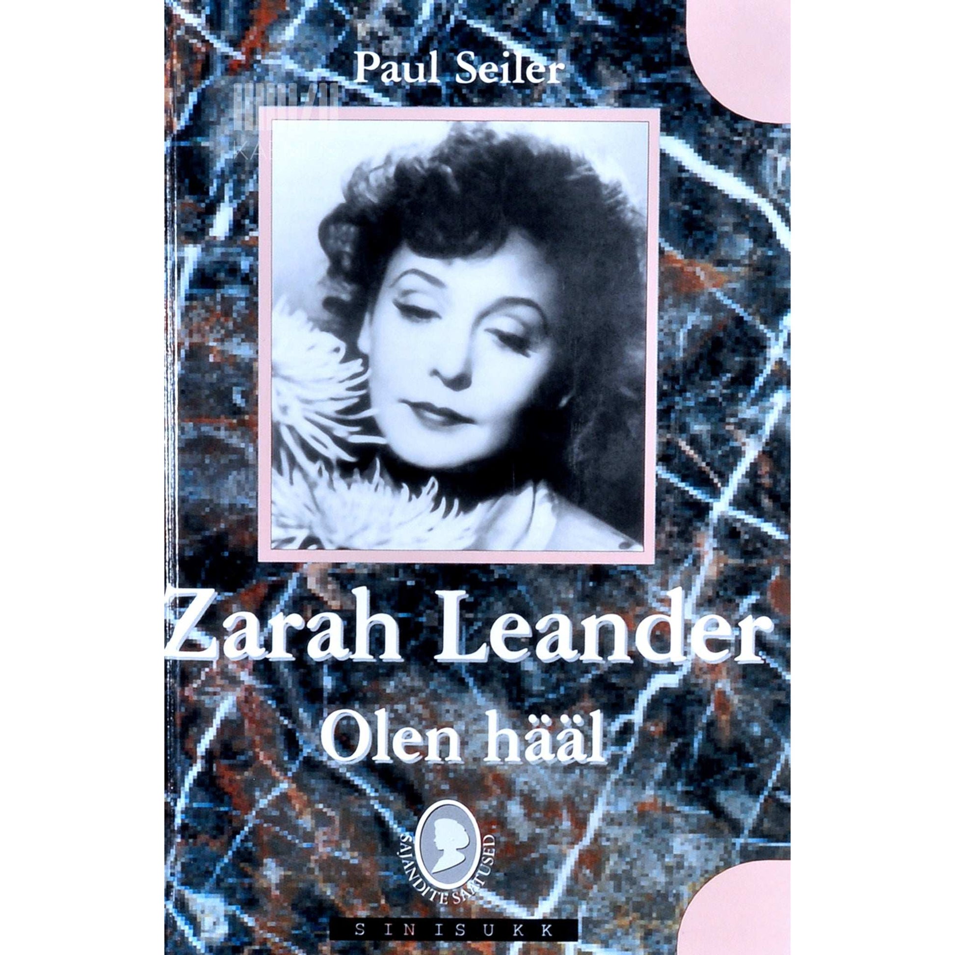 Paul Seiler - Olen hääl. Zarah Leanderi elulugu