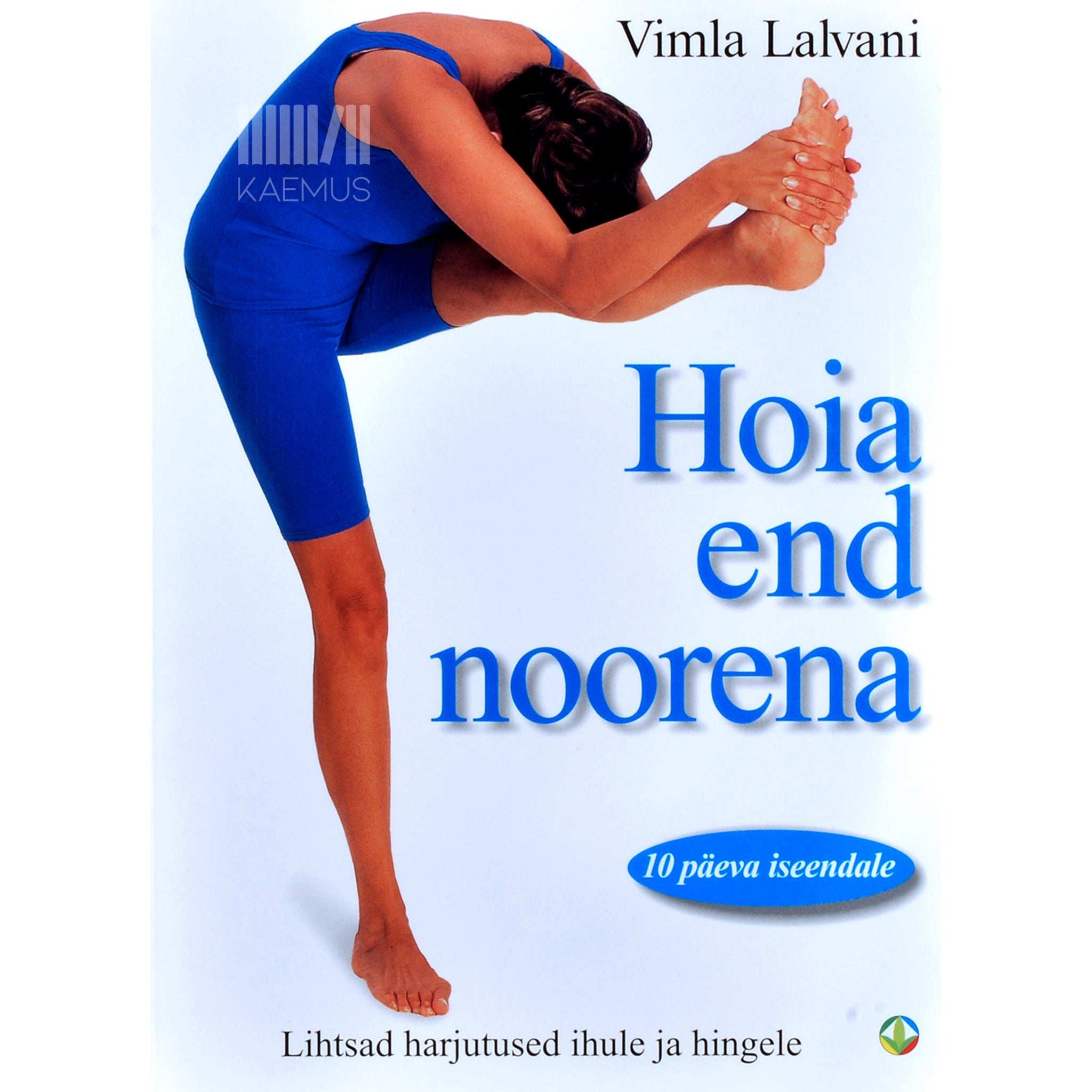 Vimla Lalvani Hoia end noorena. Lihtsad harjutused ihule ja hingele