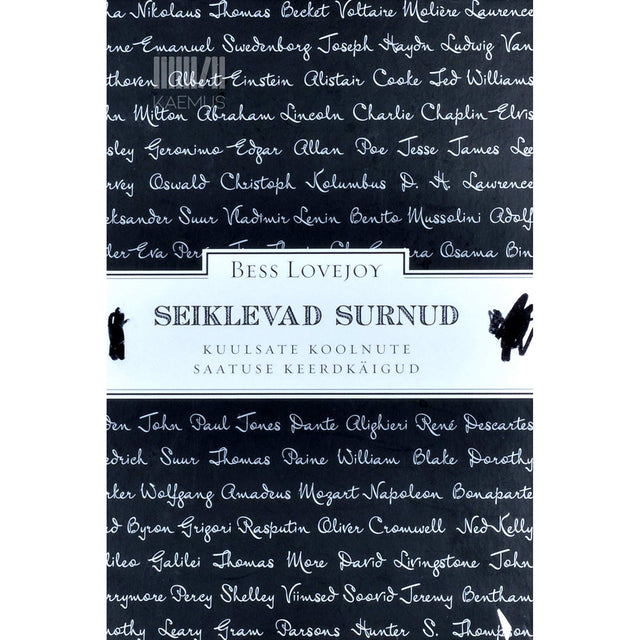 Bess Lovejoy - Seiklevad surnud. Kuulsate koolnute saatuse keerdkäigud