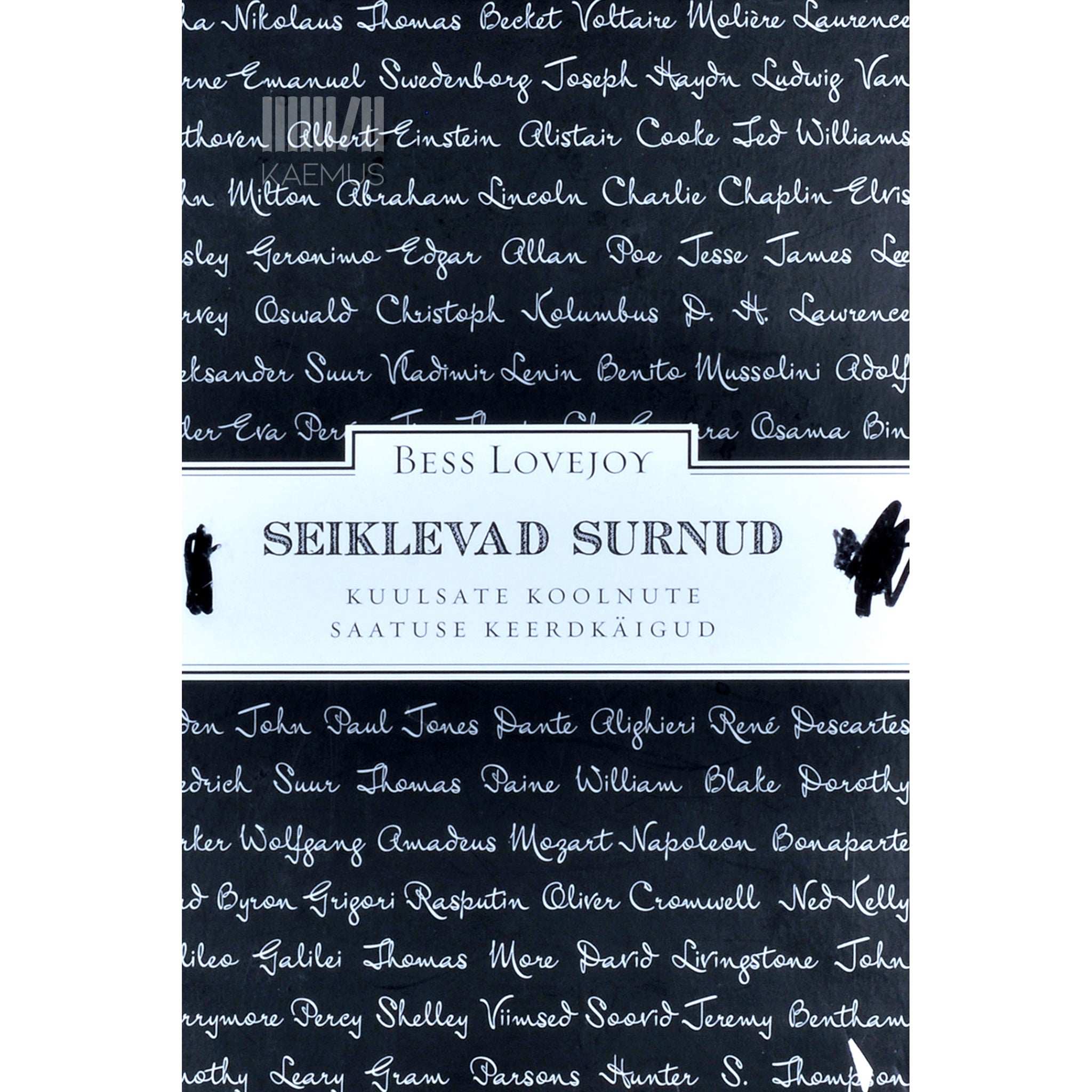 Bess Lovejoy Seiklevad surnud. Kuulsate koolnute saatuse keerdkäigud
