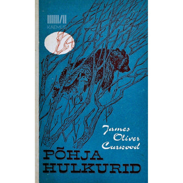 James Oliver Curwood - Põhja hulkurid