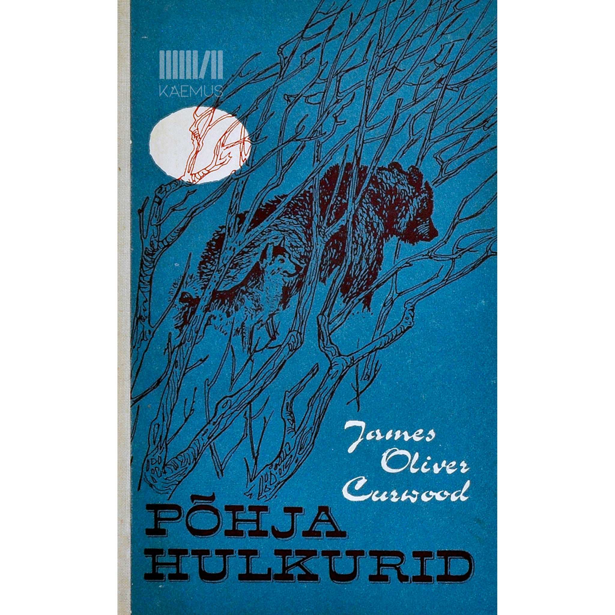 James Oliver Curwood Põhja hulkurid