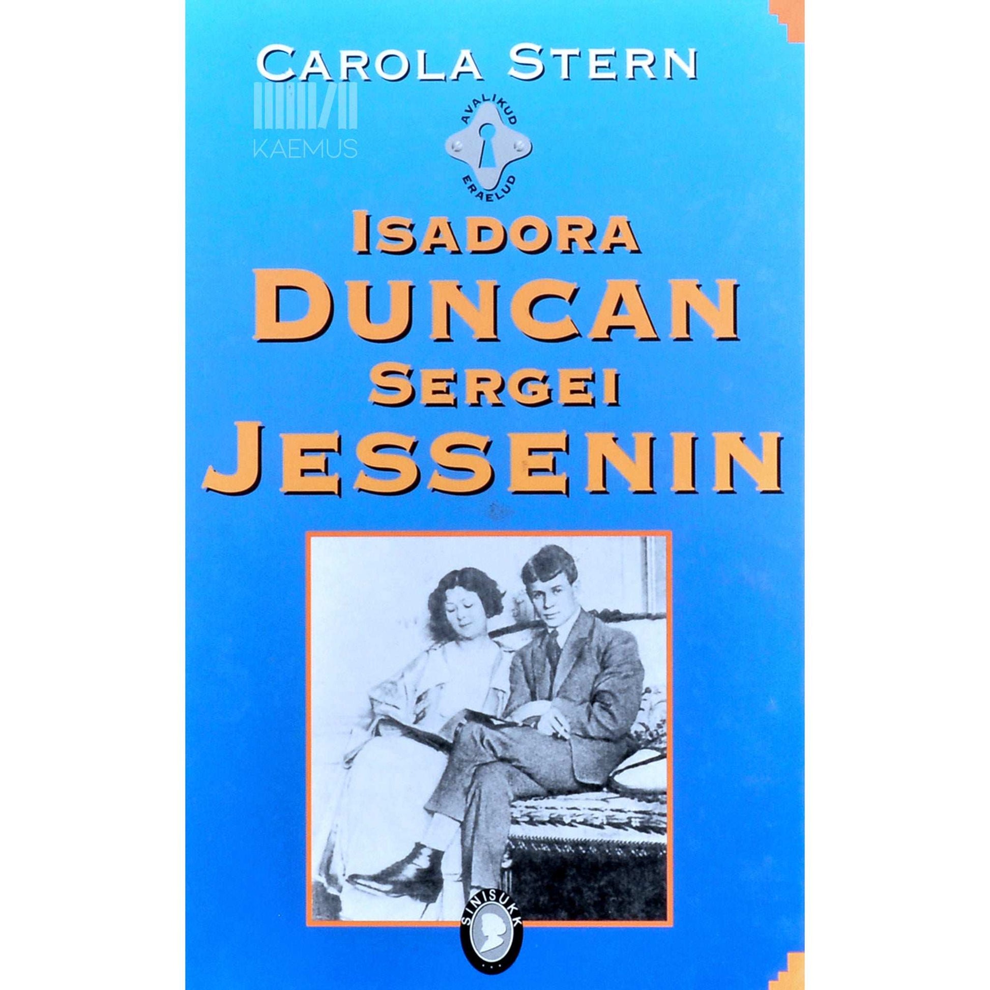 Carola Stern - Isadora Duncan ja Sergei Jessenin. Luuletaja ja tantsijanna