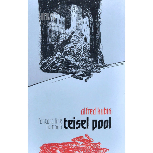 Alfred Kubin - Teisel pool. Fantastiline romaan