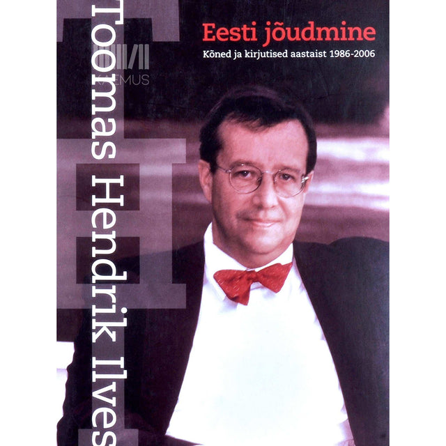 Toomas Hendrik Ilves - Eesti jõudmine. Kõned ja kirjutised aastaist 1986-2006