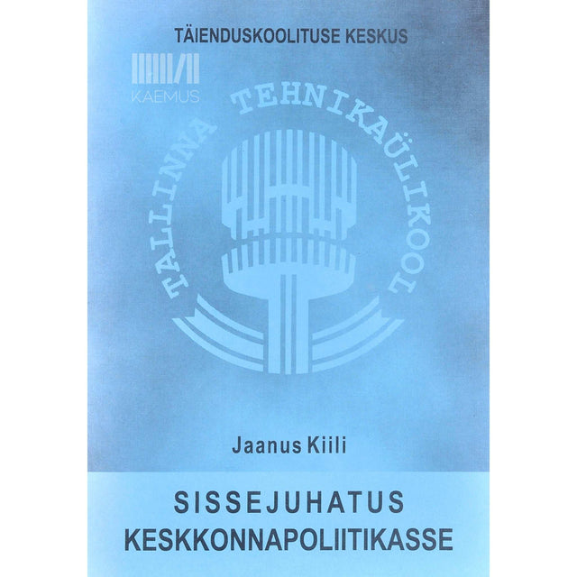 Jaanus Kiili - Sissejuhatus keskkonnapoliitikasse. Õpperaamat üliõpilastele