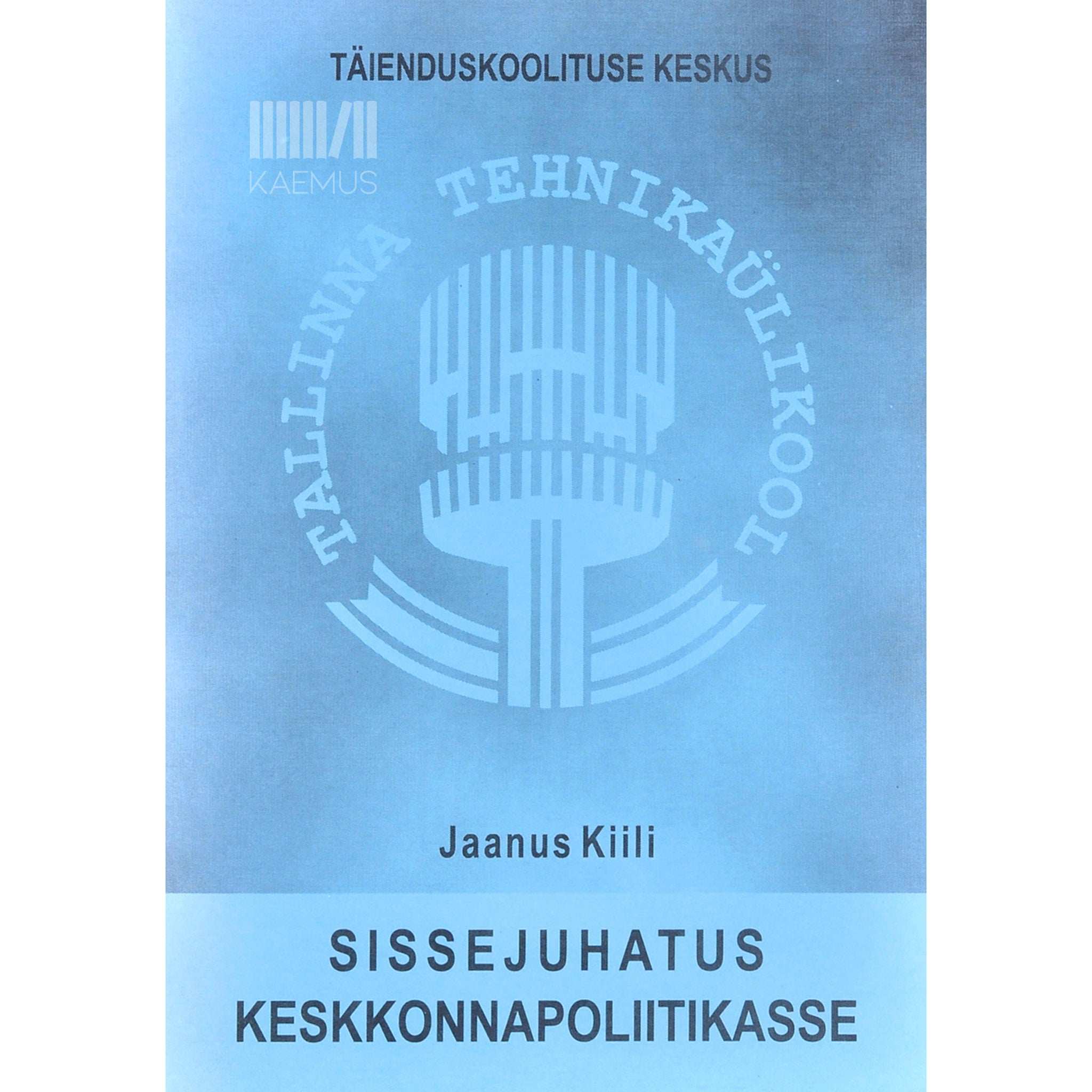 Jaanus Kiili Sissejuhatus keskkonnapoliitikasse. Õpperaamat üliõpilastele