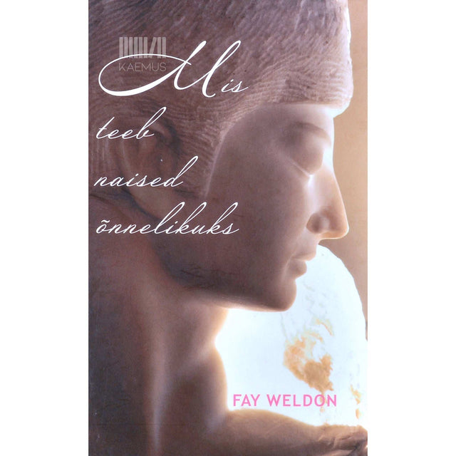 Fay Weldon - Mis teeb naised õnnelikuks?