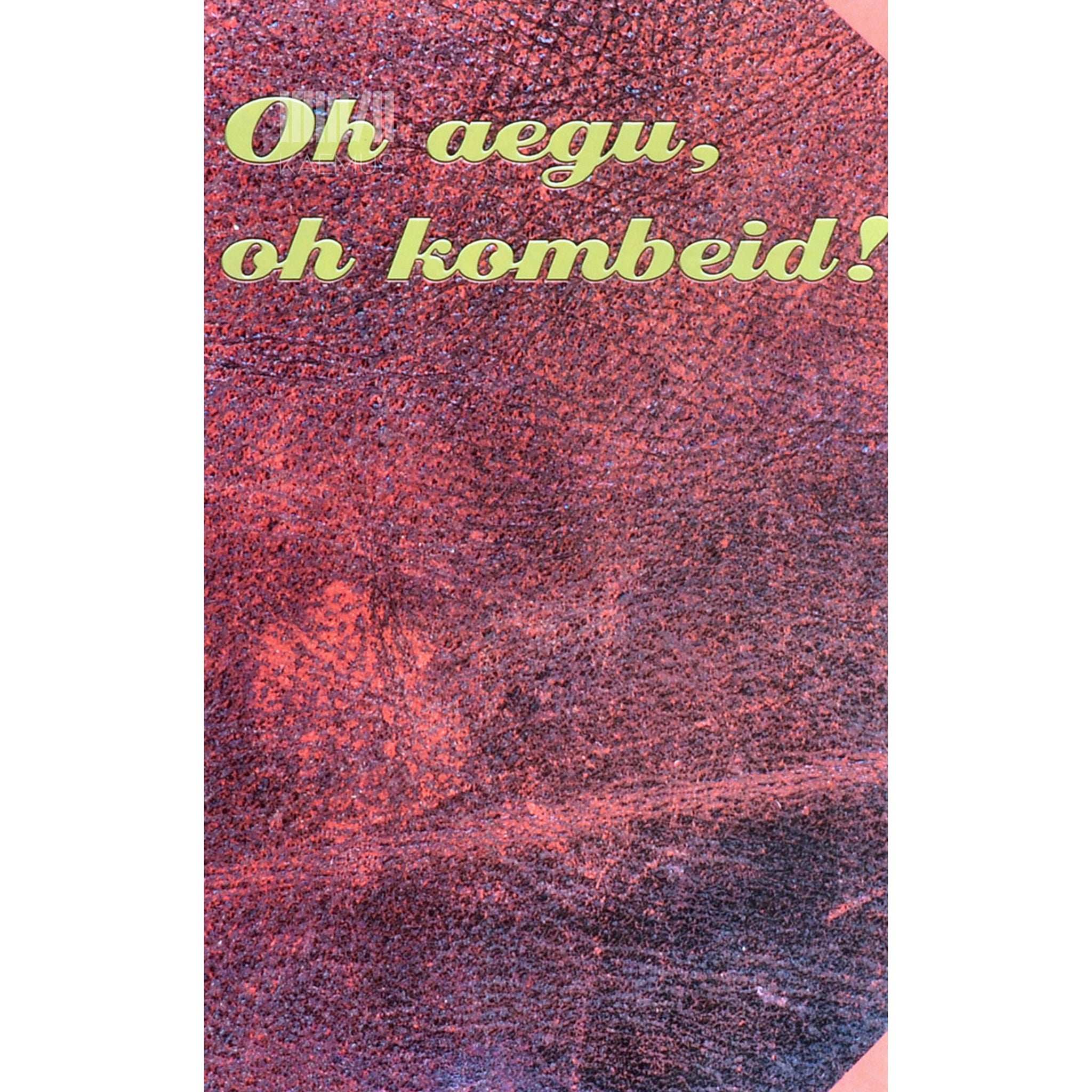 … Oh aegu, oh kombeid!