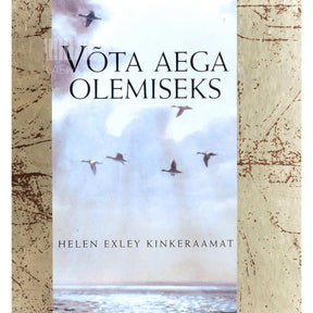 … Võta aega olemiseks. Aforismid