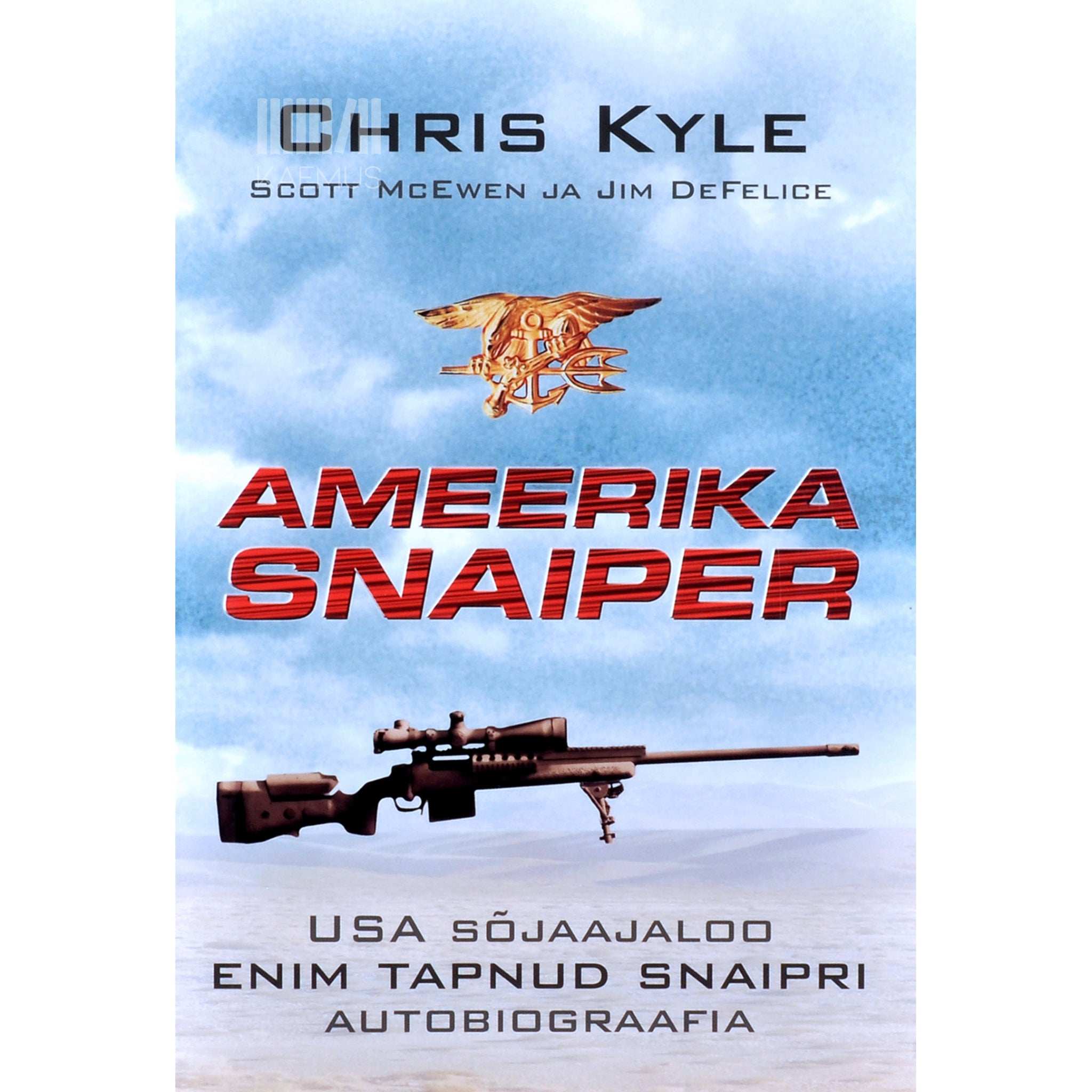 Chris Kyle Ameerika snaiper. USA sõjaajaloo enim tapnud snaipri autobiograafia