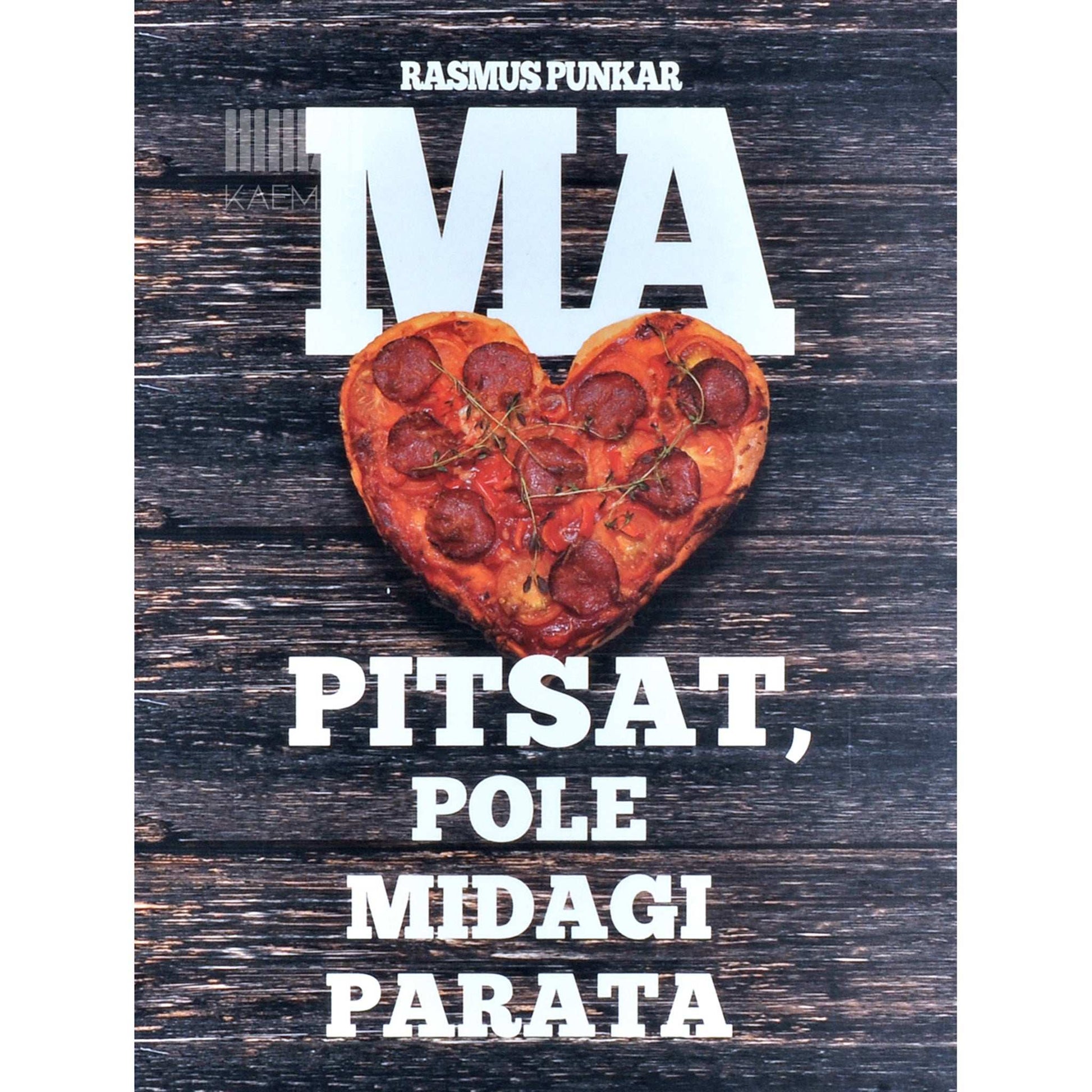 Rasmus Punkar - Ma armastan pitsat, pole midagi parata