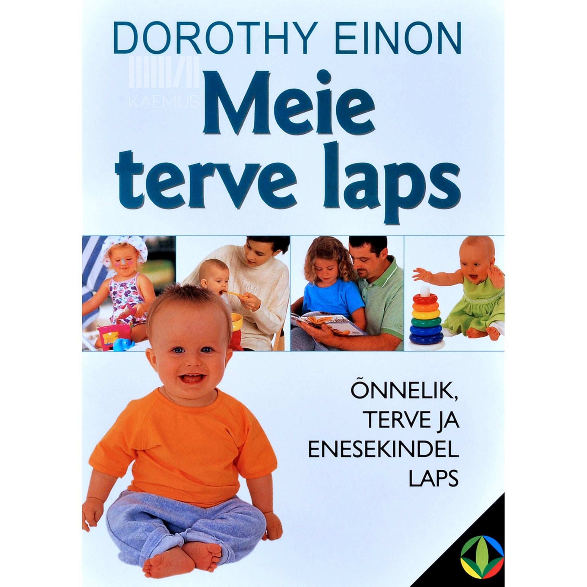 Dorothy Einon - Meie terve laps. Õnnelik, terve ja enesekindel laps