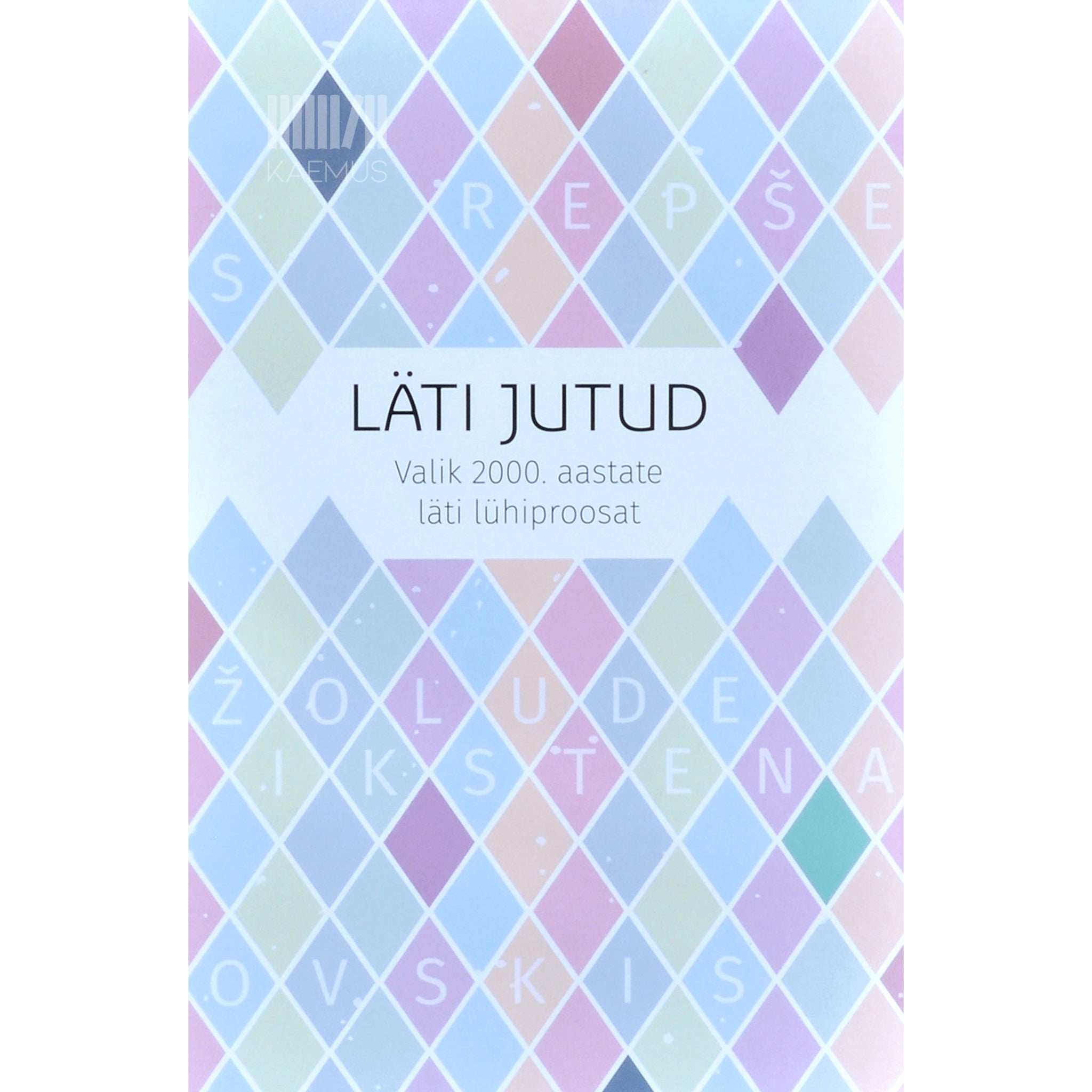 … Läti jutud. Valik 2000. Aastate läti lühiproosat