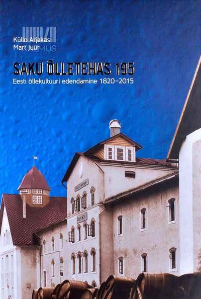 Saku Õlletehas 195. Eesti õllekultuuri edendamine 1820-2015 - Kaemus