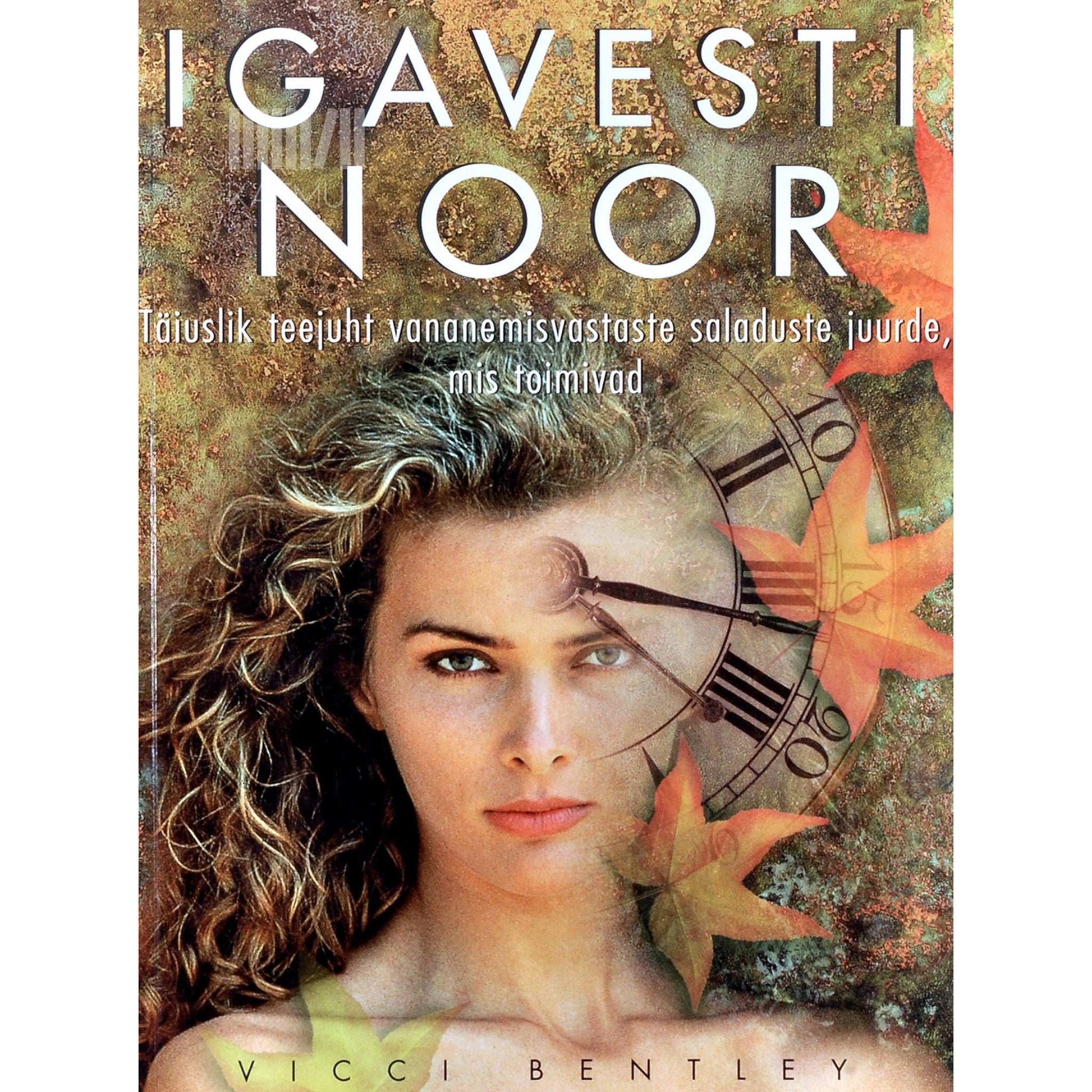 Vicci Bentley - Igavesti noor. Täiuslik teejuht vananemisvastaste saladuste juurde