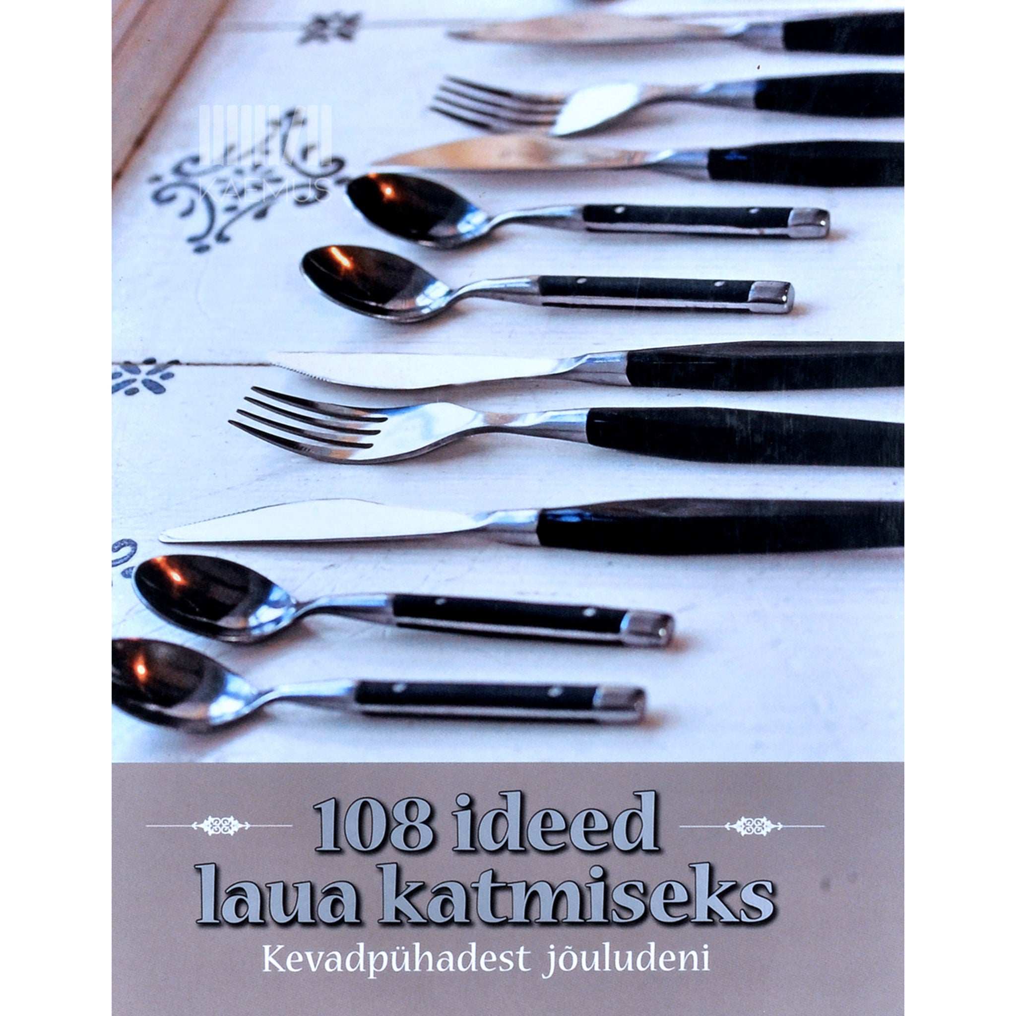 ... 108 ideed laua katmiseks. Kevadpühadest jõuludeni