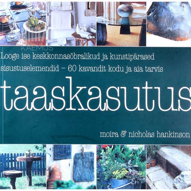 Moira Hankinson, Nicholas Hankinson - Taaskasutus. Looge ise keskkonnasõbralikud ja …