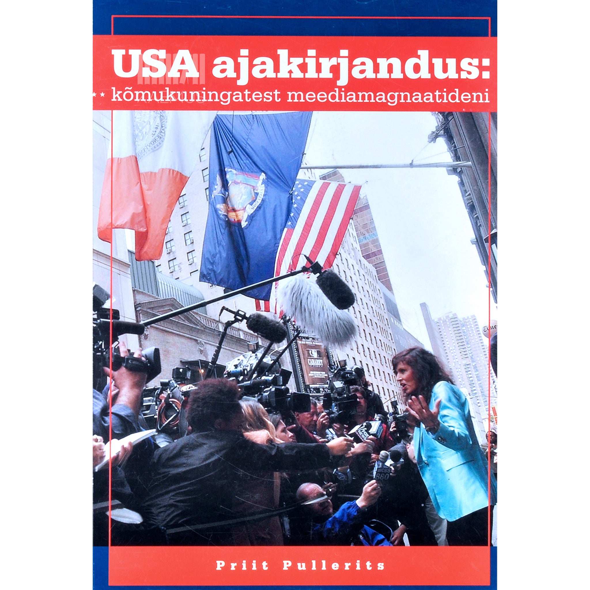 Priit Pullerits - USA ajakirjandus. Kõmukuningatest meediamagnaatideni