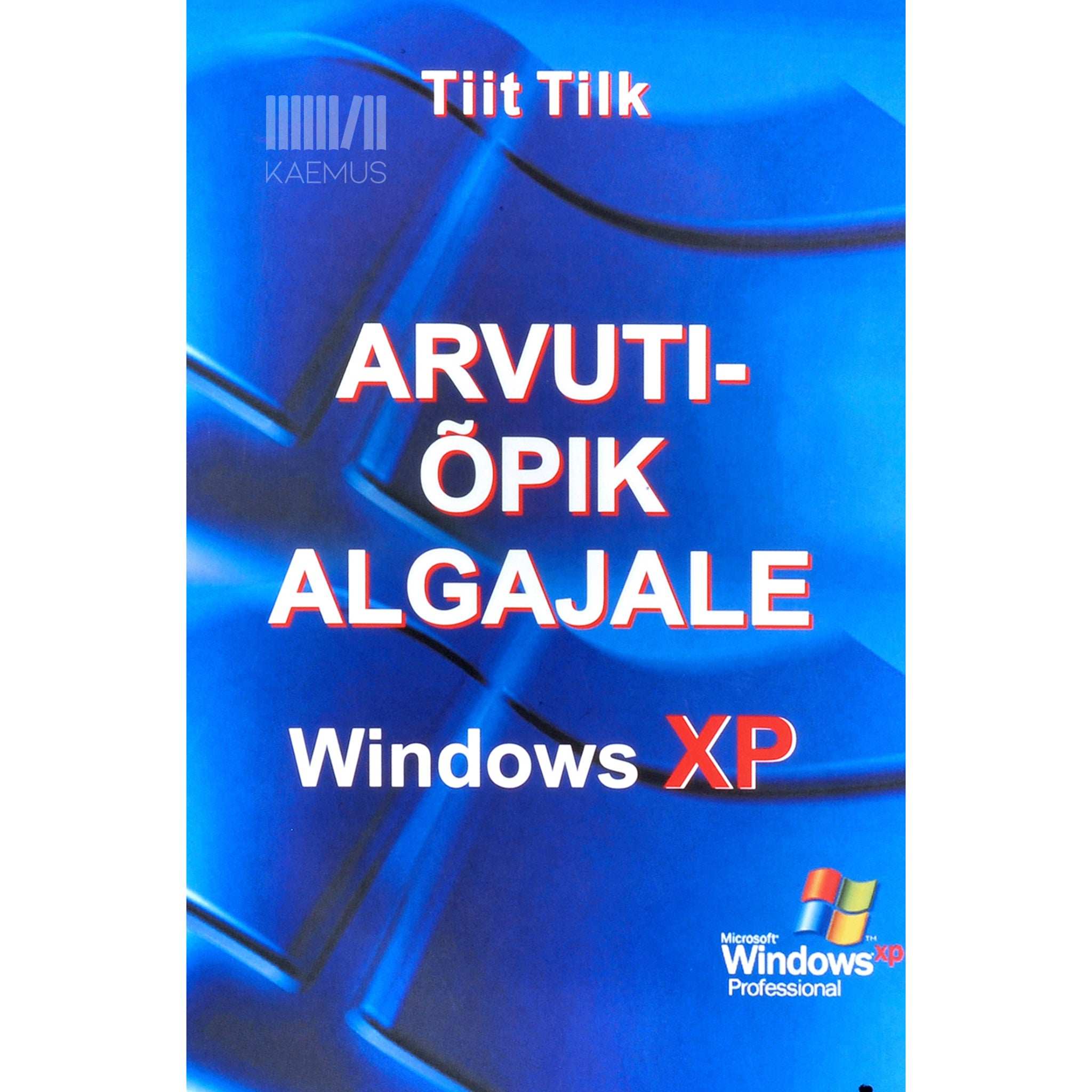 Tiit Tilk Arvutiõpik algajale. Windows XP
