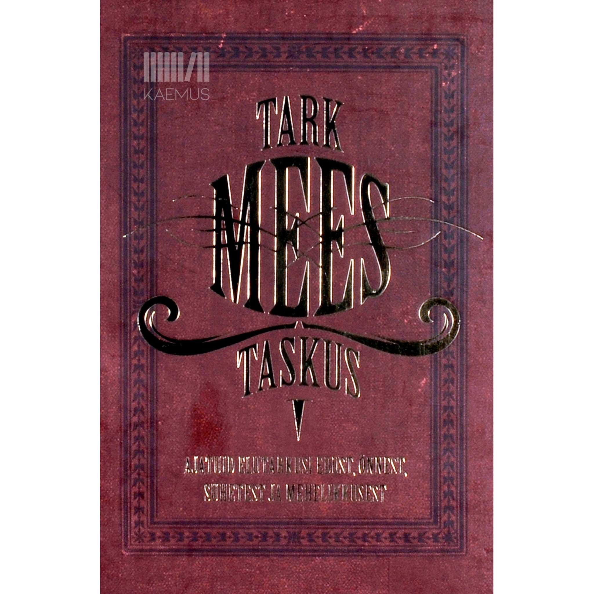 … Tark mees taskus. Ajatuid elutarkusi edust, õnnest…