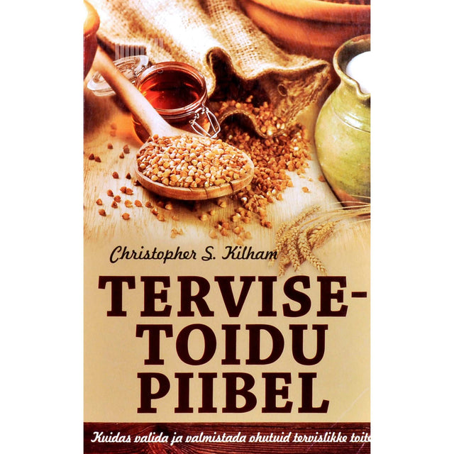 Christopher S. Kilham - Tervisetoidu piibel