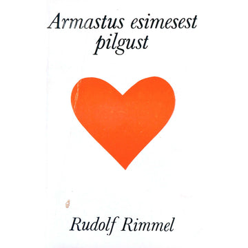 Rudolf Rimmel - Armastus esimesest pilgust. Publitsistlike artiklite kogumik