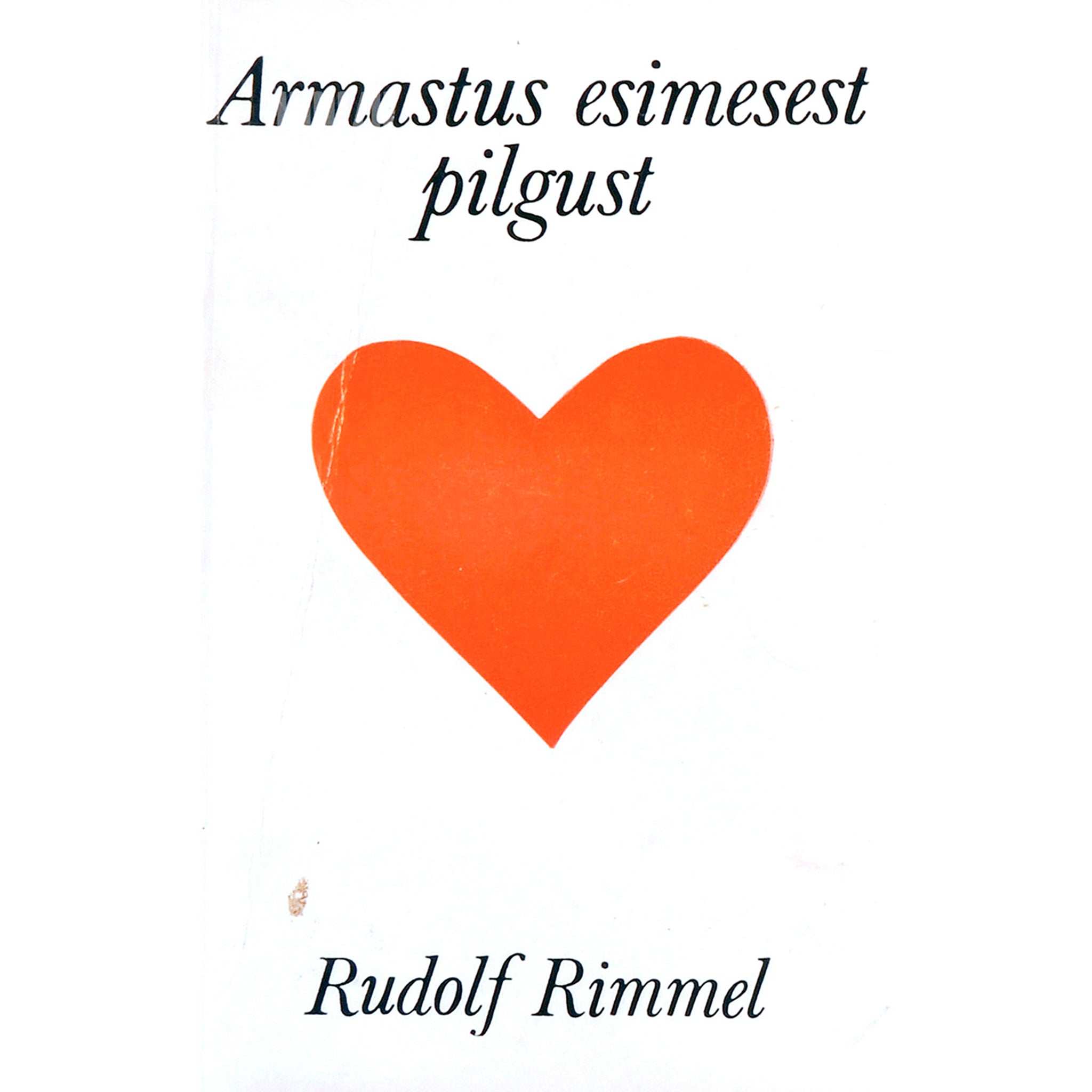 Rudolf Rimmel Armastus esimesest pilgust. Publitsistlike artiklite kogumik