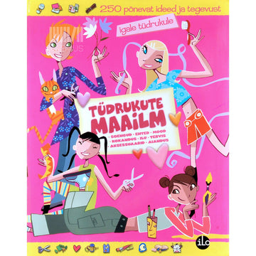 … - Tüdrukute maailm. Soengud, ehted, mood, kokandus…
